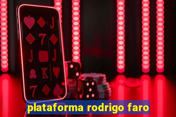 plataforma rodrigo faro